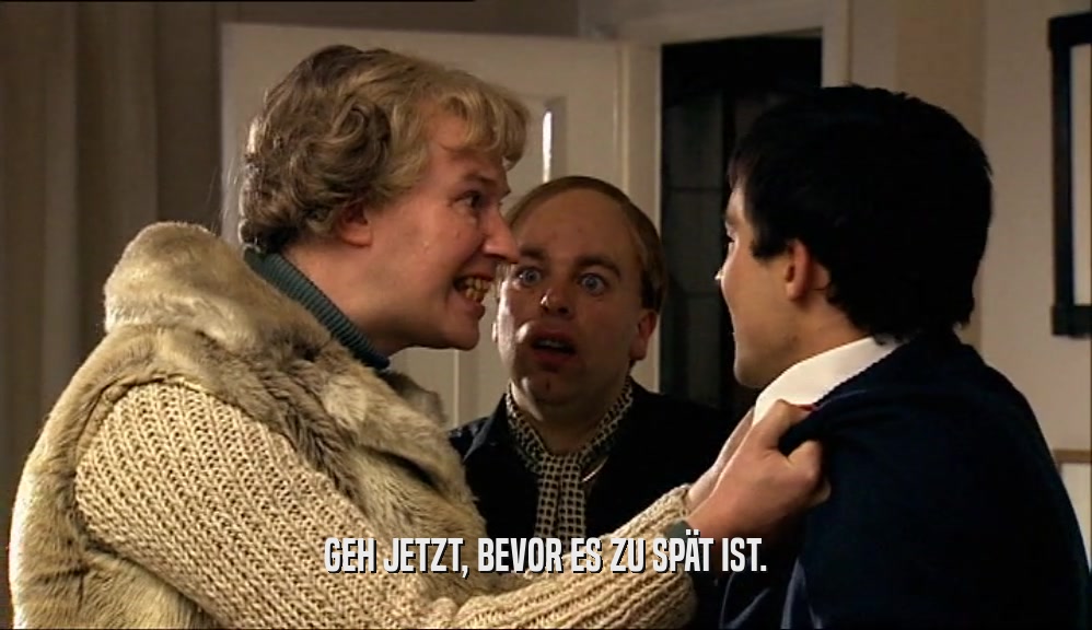 GEH JETZT, BEVOR ES ZU SP