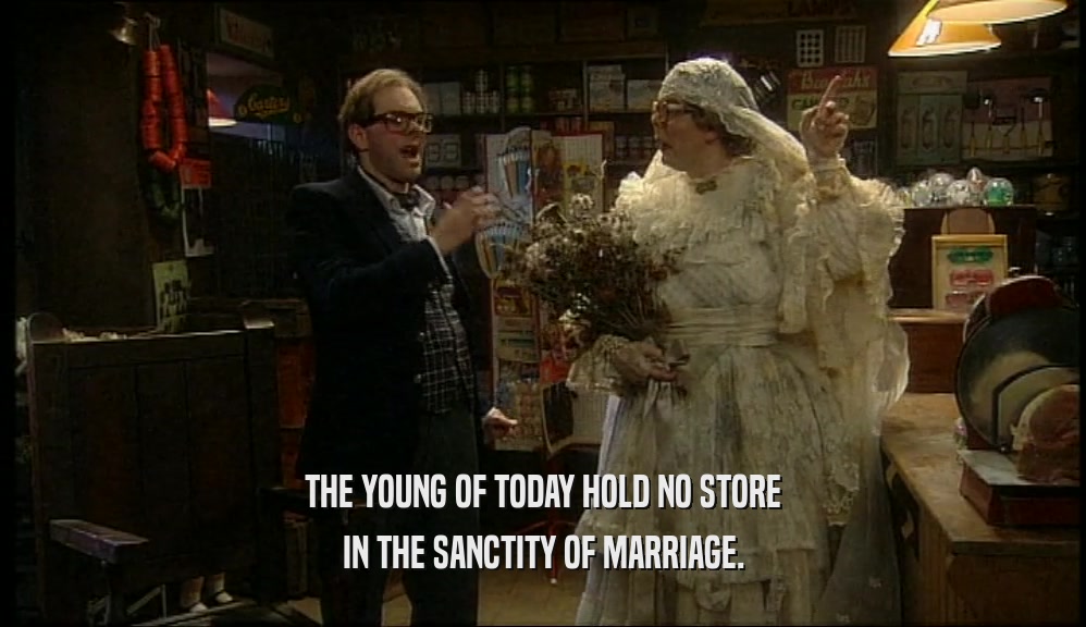 THE YOUNG OF TODAY HOLD NO STORE IN THE SANCTITY OF MARRIAGE. 