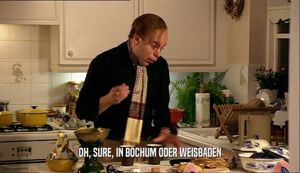 OH, SURE, IN BOCHUM ODER WEISBADEN  