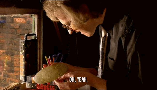 OH, YEAH.  