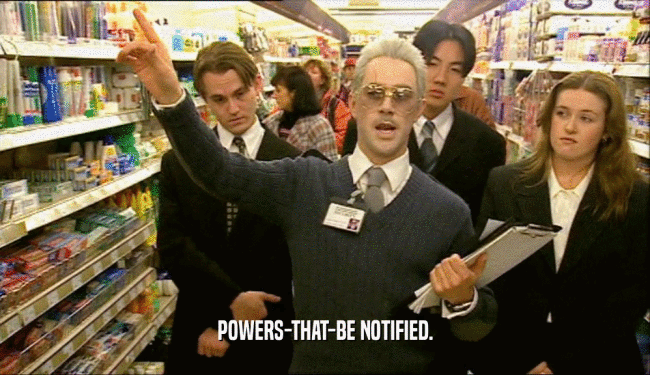 POWERS-THAT-BE NOTIFIED.
  