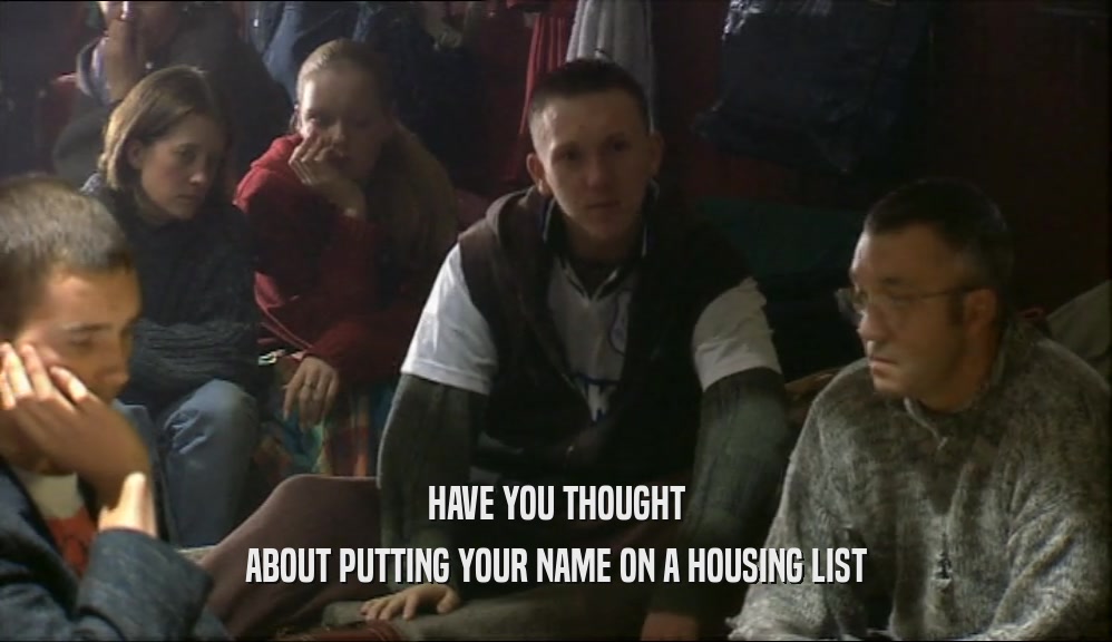HAVE YOU THOUGHT ABOUT PUTTING YOUR NAME ON A HOUSING LIST 