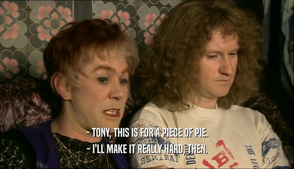- TONY, THIS IS FOR A PIECE OF PIE. - I'LL MAKE IT REALLY HARD, THEN. 