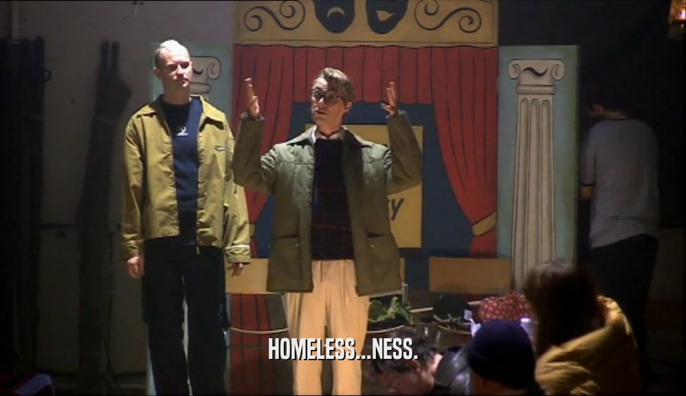 HOMELESS...NESS.  