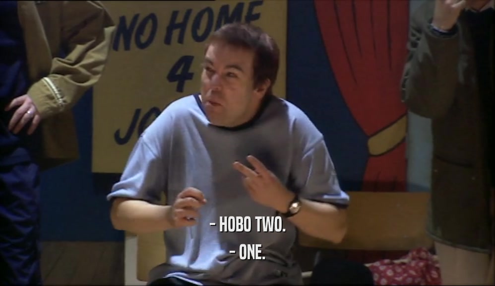 - HOBO TWO. - ONE. 