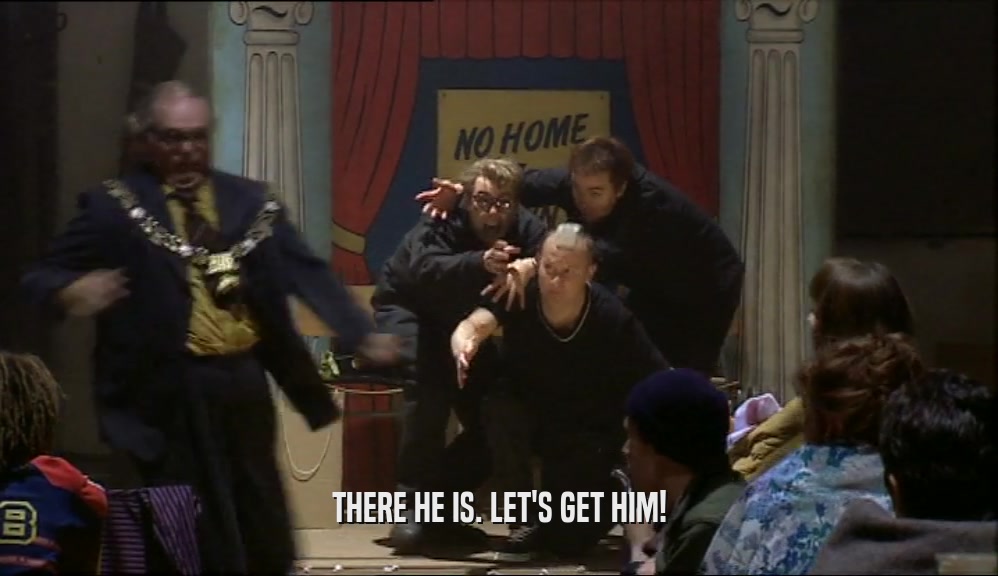 THERE HE IS. LET'S GET HIM!  