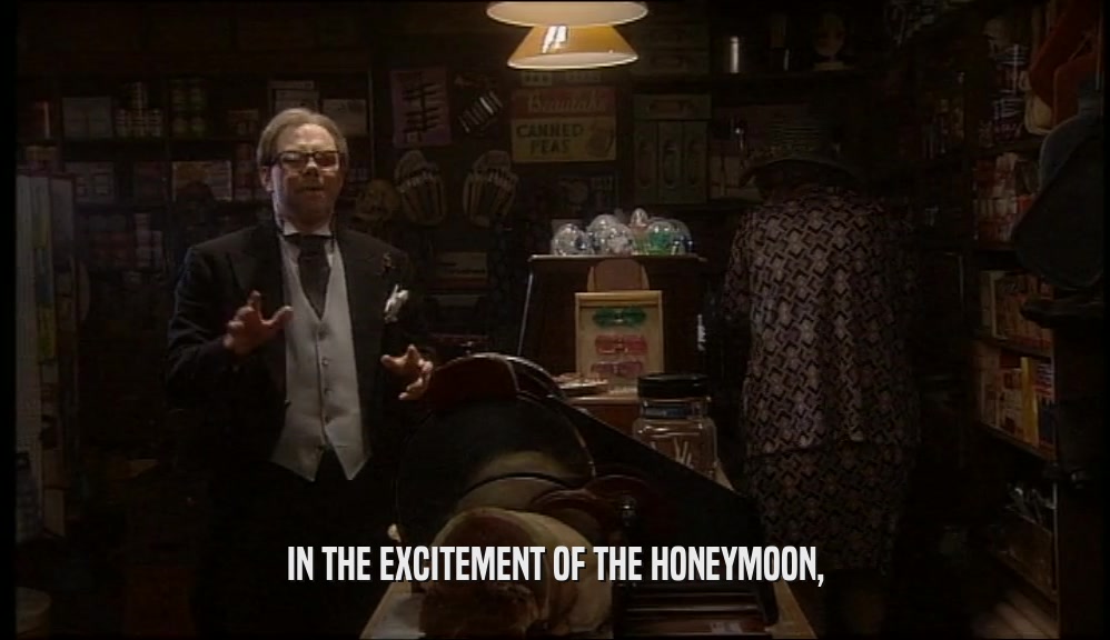 IN THE EXCITEMENT OF THE HONEYMOON,  