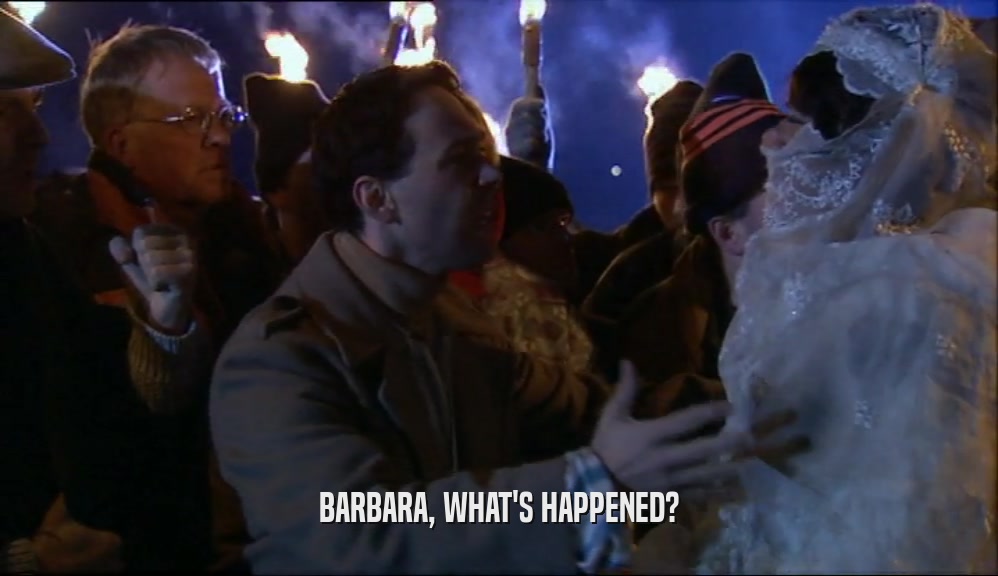 BARBARA, WHAT'S HAPPENED?  