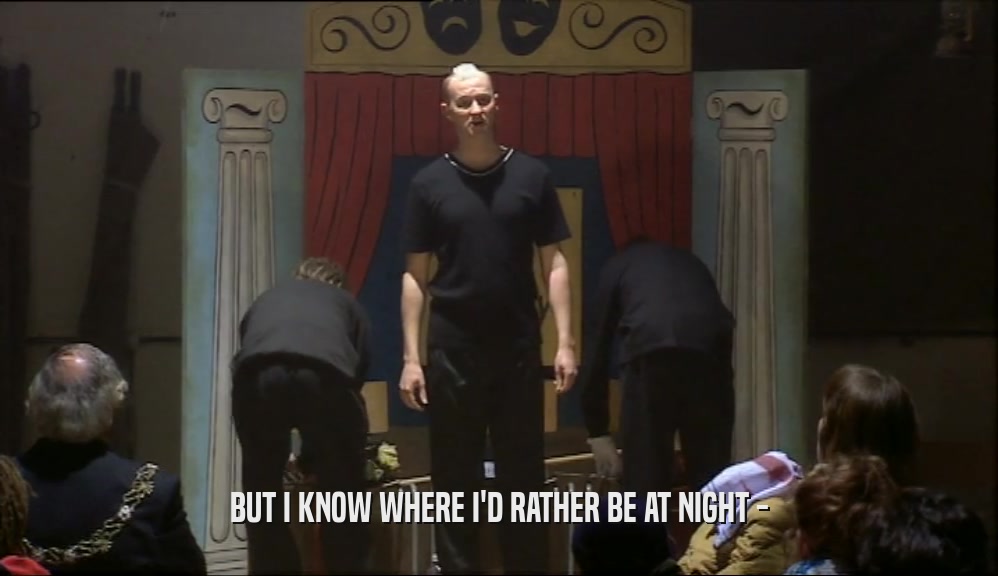BUT I KNOW WHERE I'D RATHER BE AT NIGHT -  