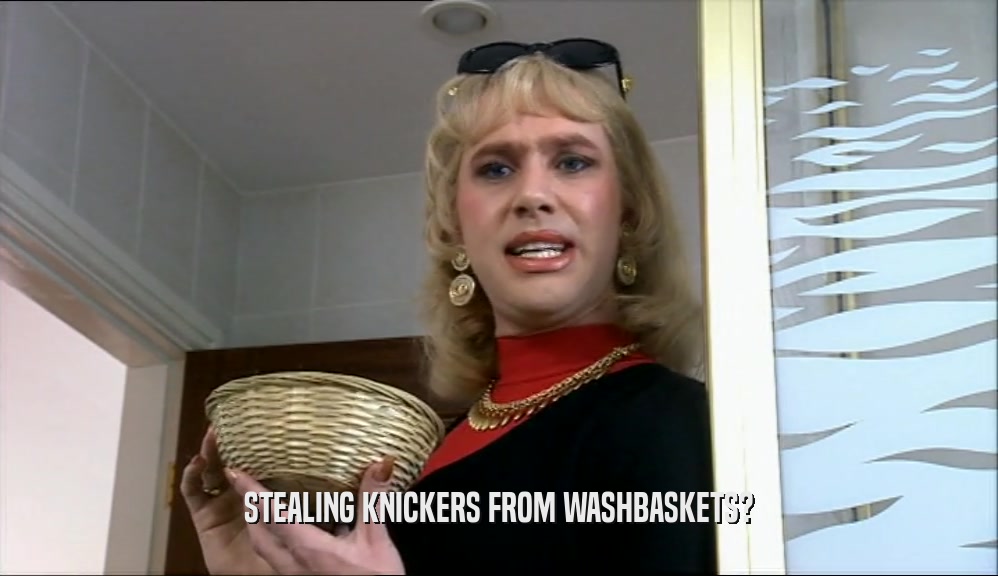 STEALING KNICKERS FROM WASHBASKETS?  