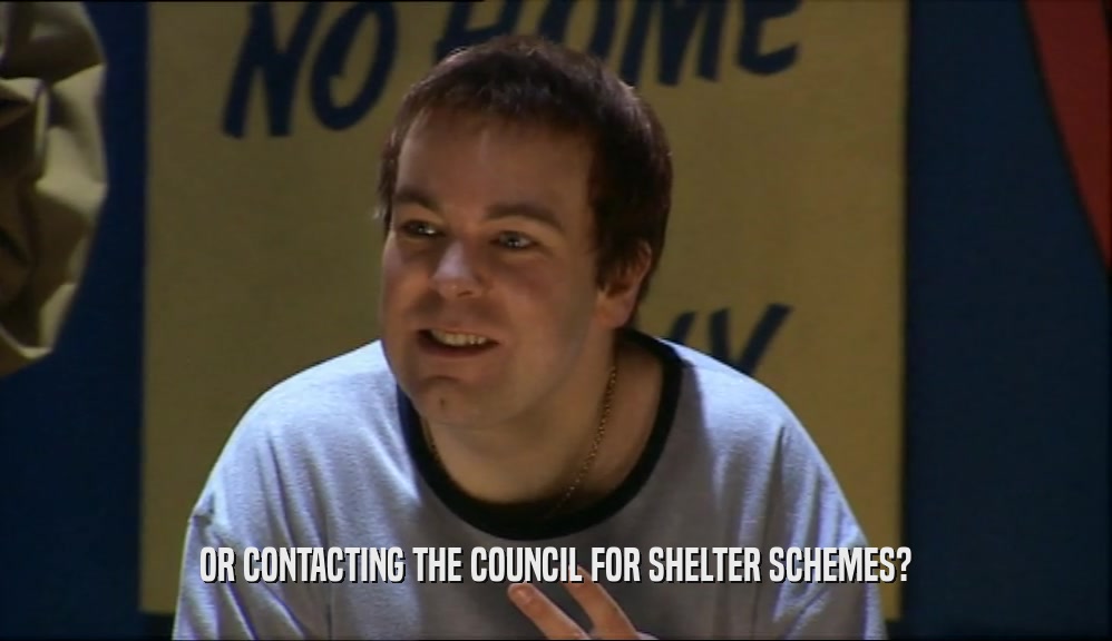 OR CONTACTING THE COUNCIL FOR SHELTER SCHEMES?  