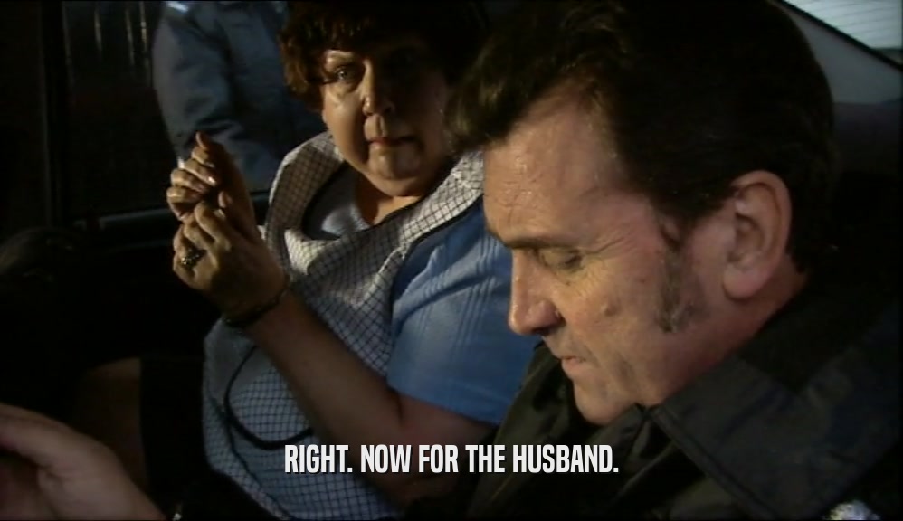 RIGHT. NOW FOR THE HUSBAND.  