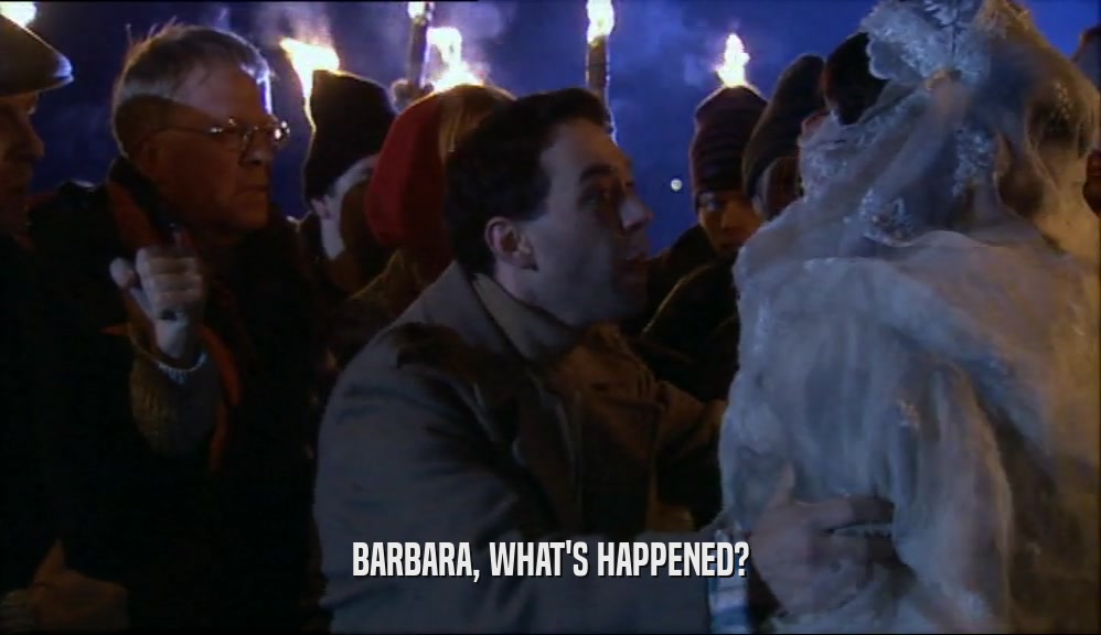 BARBARA, WHAT'S HAPPENED?  