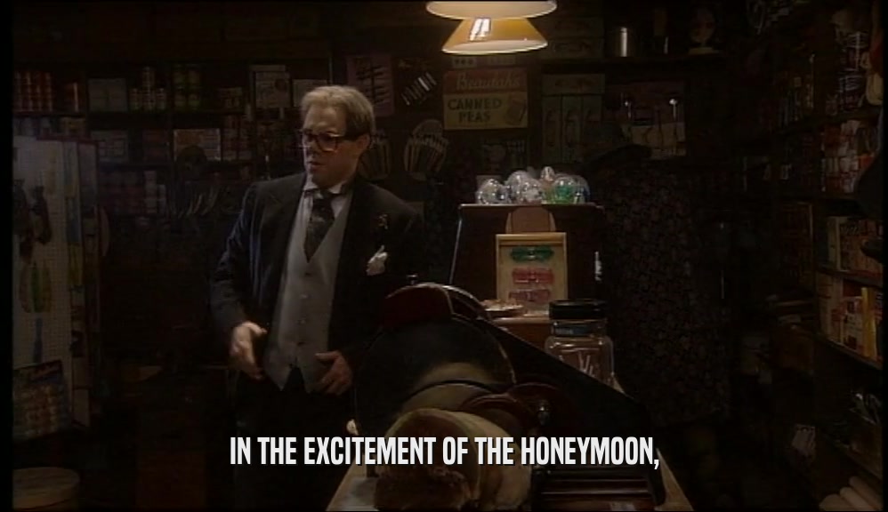 IN THE EXCITEMENT OF THE HONEYMOON,  