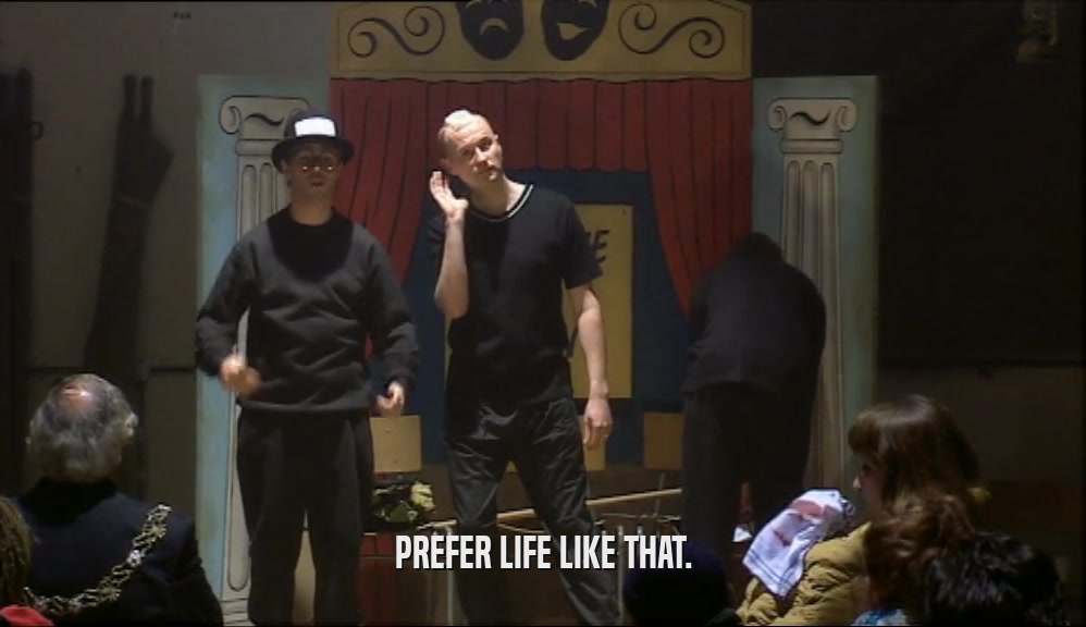 PREFER LIFE LIKE THAT.  