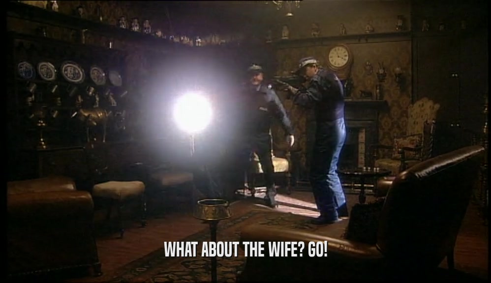 WHAT ABOUT THE WIFE? GO!
  