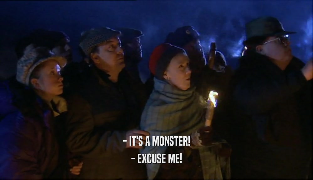 - IT'S A MONSTER! - EXCUSE ME! 