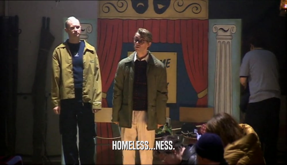 HOMELESS...NESS.  