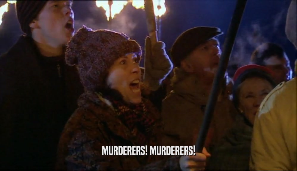 MURDERERS! MURDERERS!  