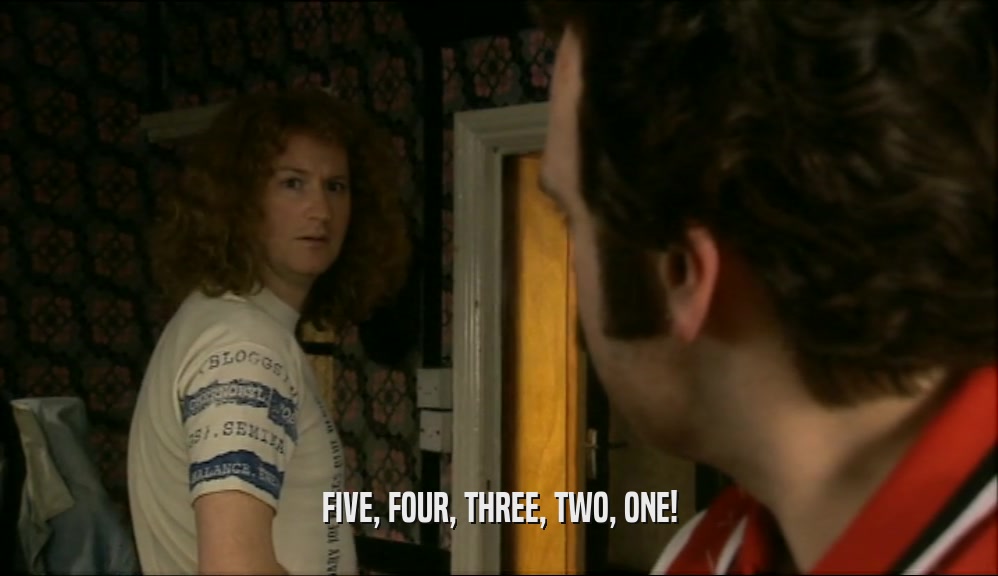 FIVE, FOUR, THREE, TWO, ONE!  