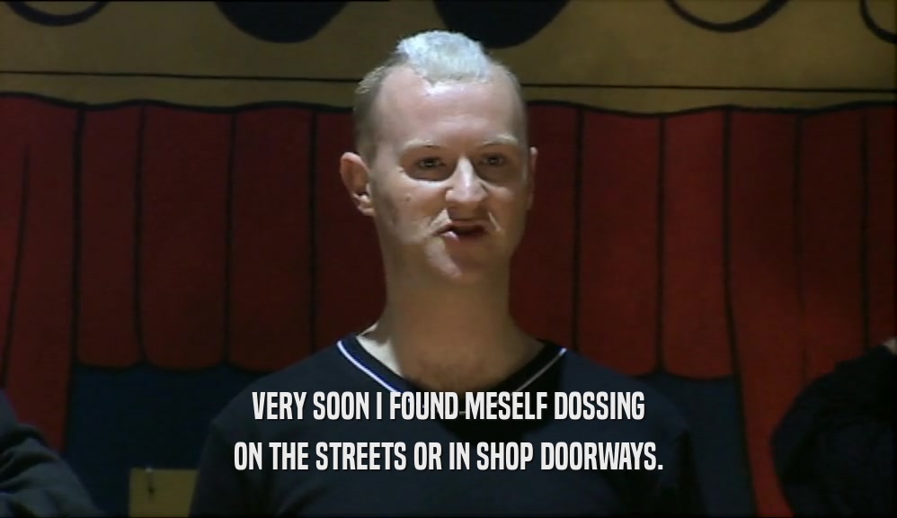 VERY SOON I FOUND MESELF DOSSING ON THE STREETS OR IN SHOP DOORWAYS. 