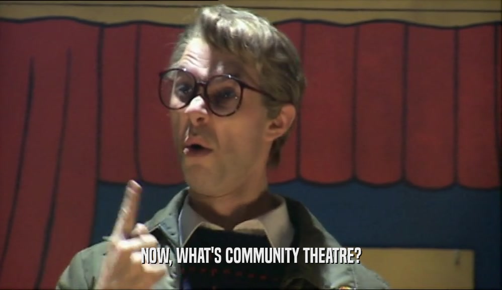 NOW, WHAT'S COMMUNITY THEATRE?  