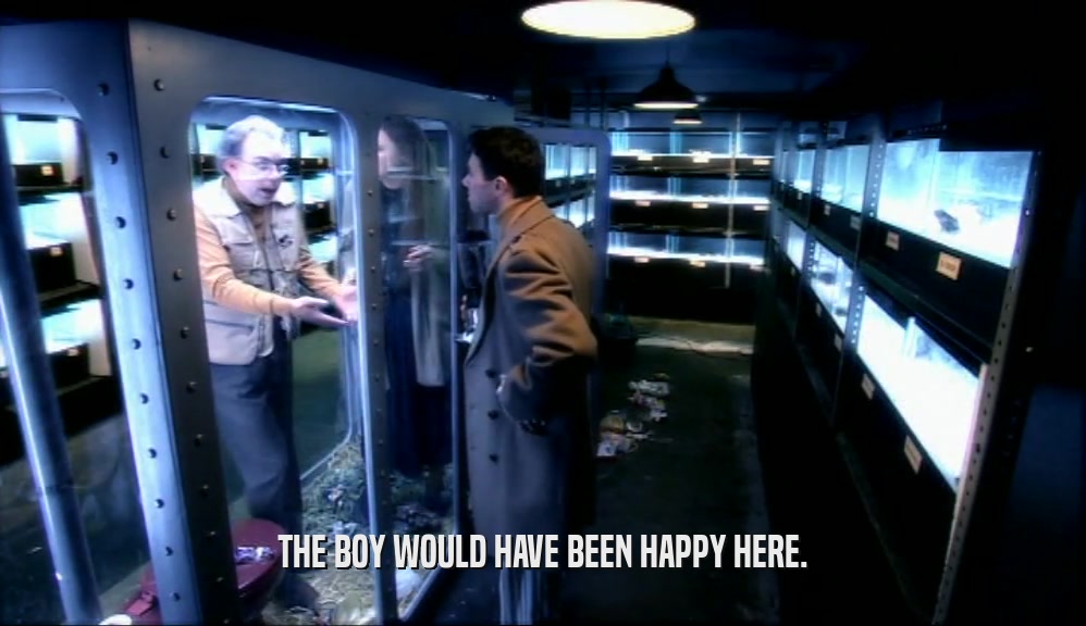 THE BOY WOULD HAVE BEEN HAPPY HERE.  