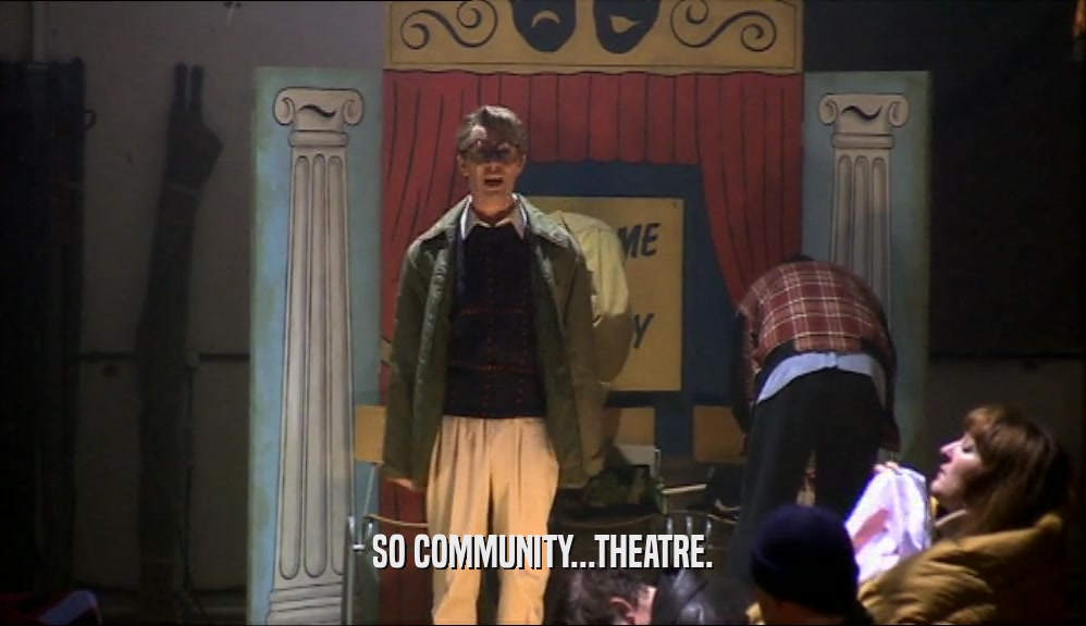 SO COMMUNITY...THEATRE.  