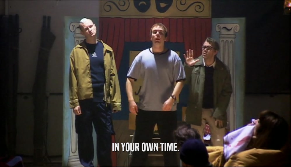 IN YOUR OWN TIME.  