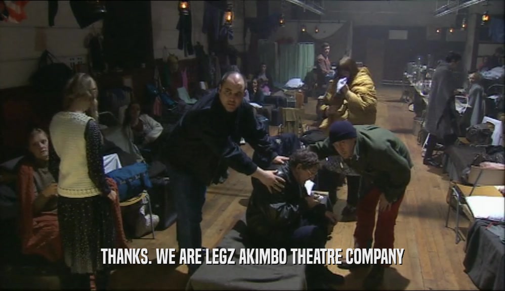 THANKS. WE ARE LEGZ AKIMBO THEATRE COMPANY  