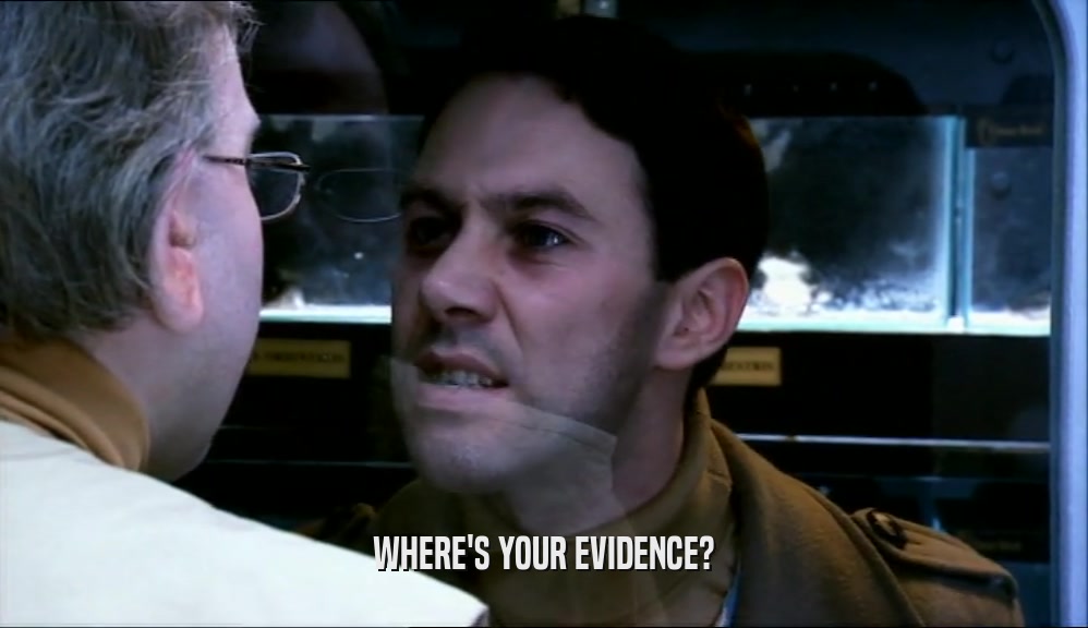WHERE'S YOUR EVIDENCE?  