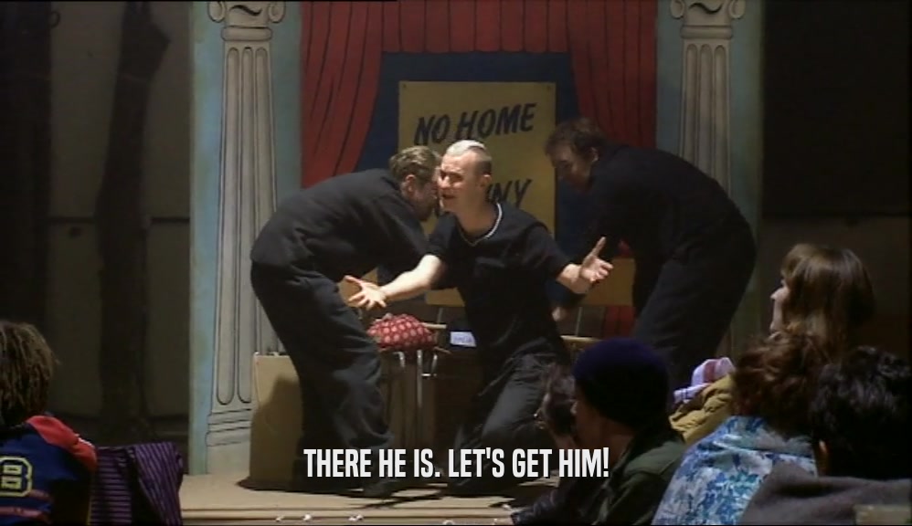 THERE HE IS. LET'S GET HIM!  