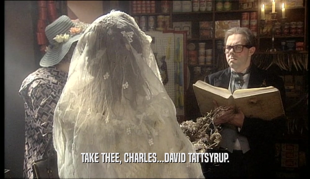 TAKE THEE, CHARLES...DAVID TATTSYRUP.
  