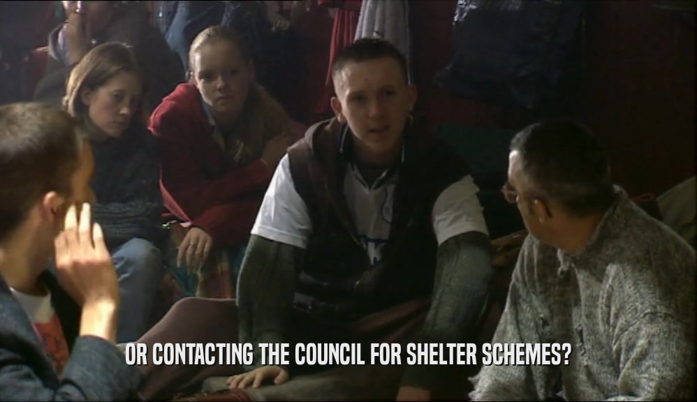 OR CONTACTING THE COUNCIL FOR SHELTER SCHEMES?  