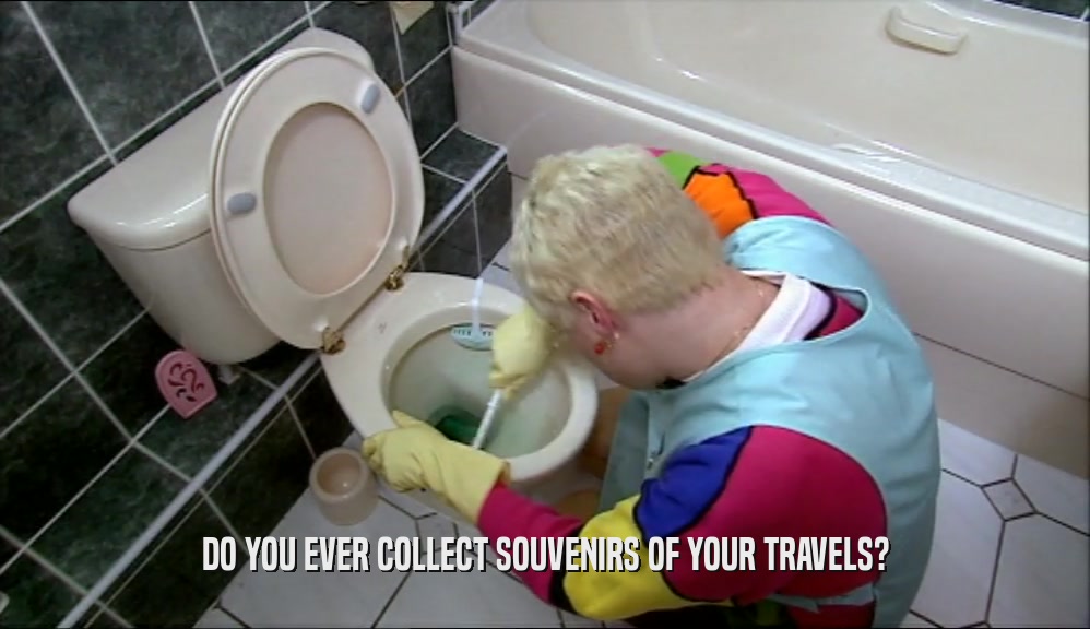 DO YOU EVER COLLECT SOUVENIRS OF YOUR TRAVELS?  