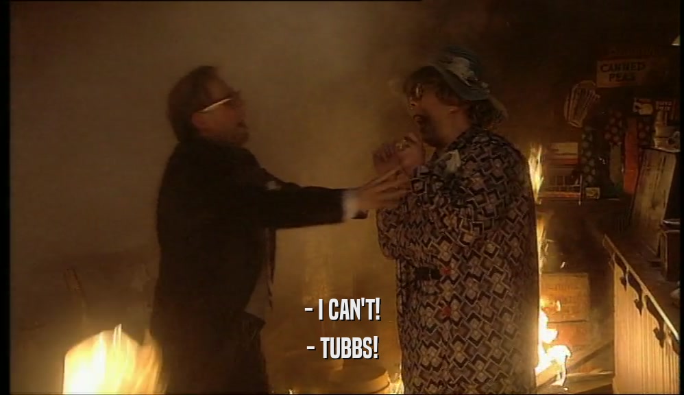 - I CAN'T! - TUBBS! 