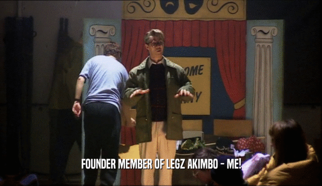 FOUNDER MEMBER OF LEGZ AKIMBO - ME!
  