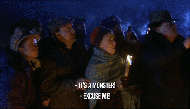 - IT'S A MONSTER! - EXCUSE ME! 