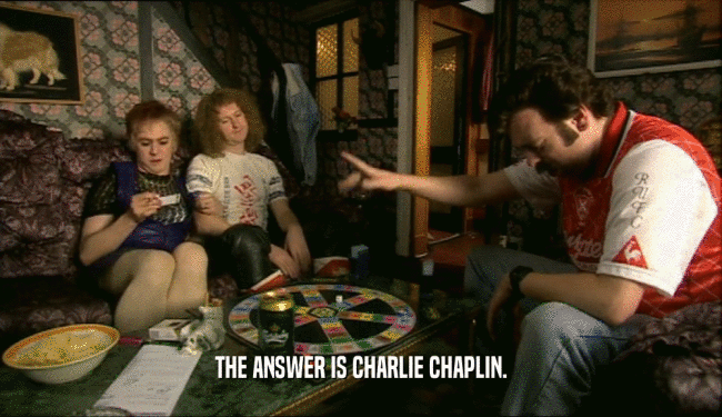 THE ANSWER IS CHARLIE CHAPLIN.
  