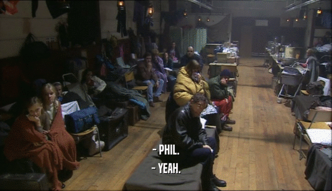 - PHIL. - YEAH. 