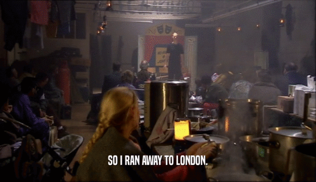 SO I RAN AWAY TO LONDON.  