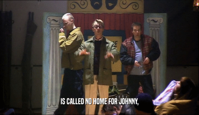 IS CALLED NO HOME FOR JOHNNY,  