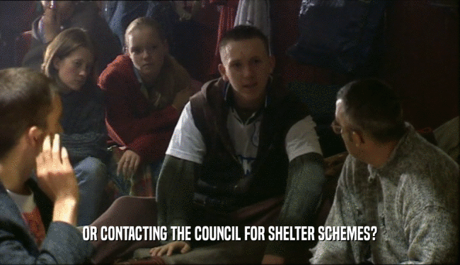 OR CONTACTING THE COUNCIL FOR SHELTER SCHEMES?  