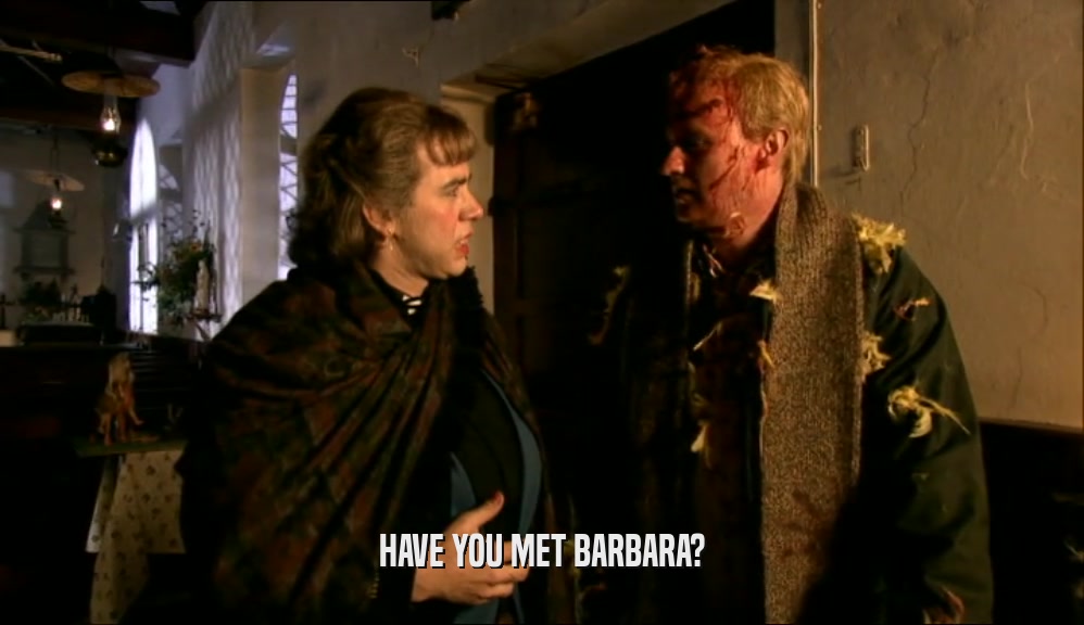 HAVE YOU MET BARBARA?
  