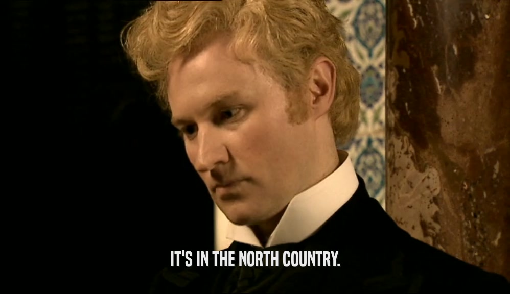 IT'S IN THE NORTH COUNTRY.  