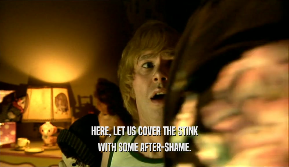 HERE, LET US COVER THE STINK WITH SOME AFTER-SHAME. 