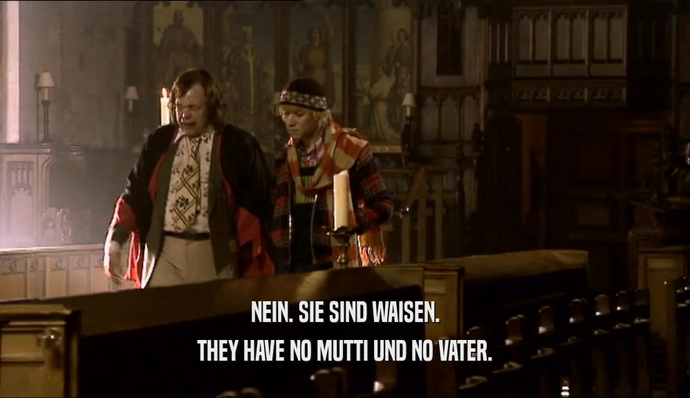 NEIN. SIE SIND WAISEN. THEY HAVE NO MUTTI UND NO VATER. 