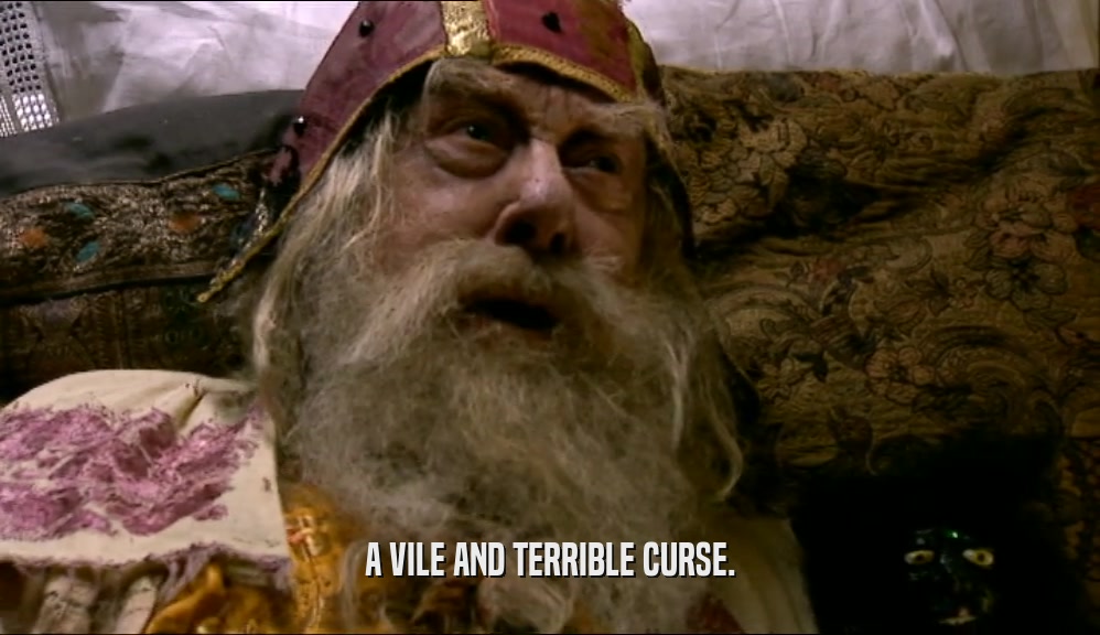 A VILE AND TERRIBLE CURSE.  