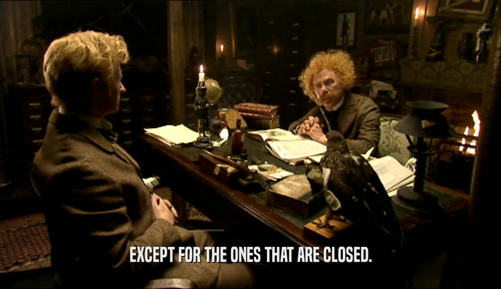 EXCEPT FOR THE ONES THAT ARE CLOSED.  