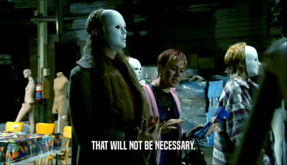 THAT WILL NOT BE NECESSARY.  